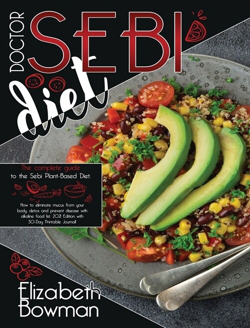 Dr. Sebi Diet: The complete guide to the Sebi Plant-Based Diet. How to eliminate mucus from your body, detox and prevent disease with (Hardcover)