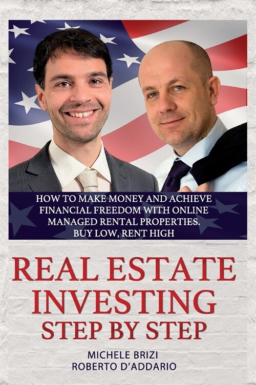 Real Estate Investing Step by Step: How to make money and achieve financial freedom with online managed rental properties. Buy low, rent high (Paperback)