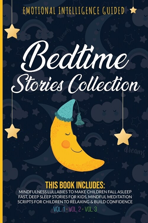 Bedtime Stories Collection: This book includes: Mindfulness Lullabies to Make Children Fall Asleep Fast, Deep Sleep Stories for Kids, Mindful Medi (Paperback)