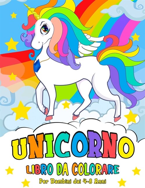 Unicorno Libro da Colorare: per Bambini dai 4-8 Anni - Unicorn Coloring Book (Italian version) (Paperback)