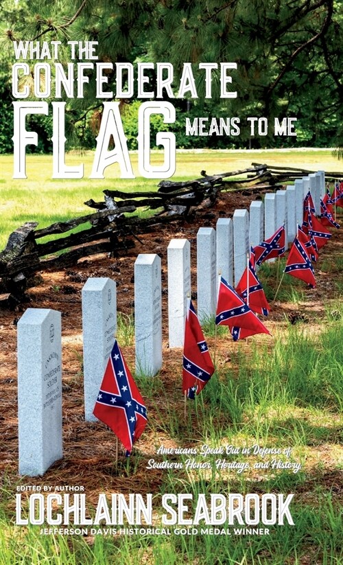 What the Confederate Flag Means to Me: Americans Speak Out in Defense of Southern Honor, Heritage, and History (Hardcover)