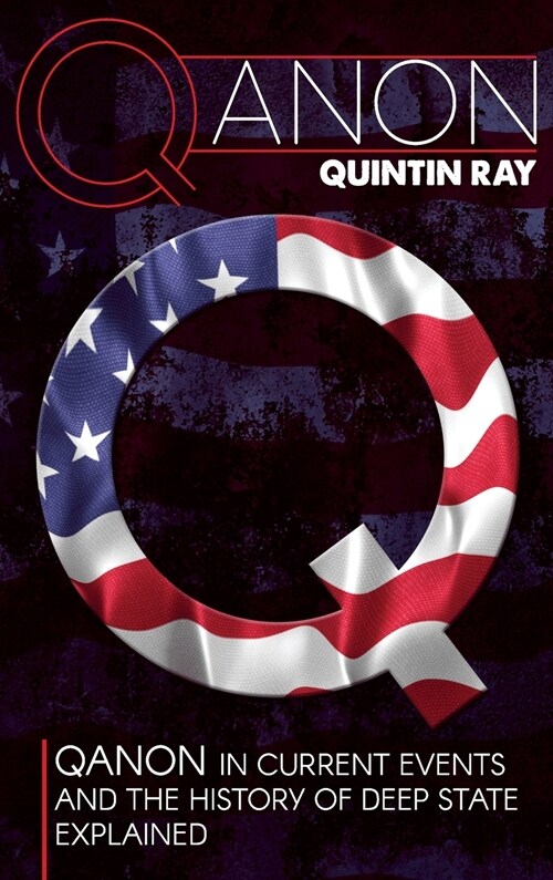 Qanon: QAnon in Current Events and the History of Deep State Explained (Hardcover)