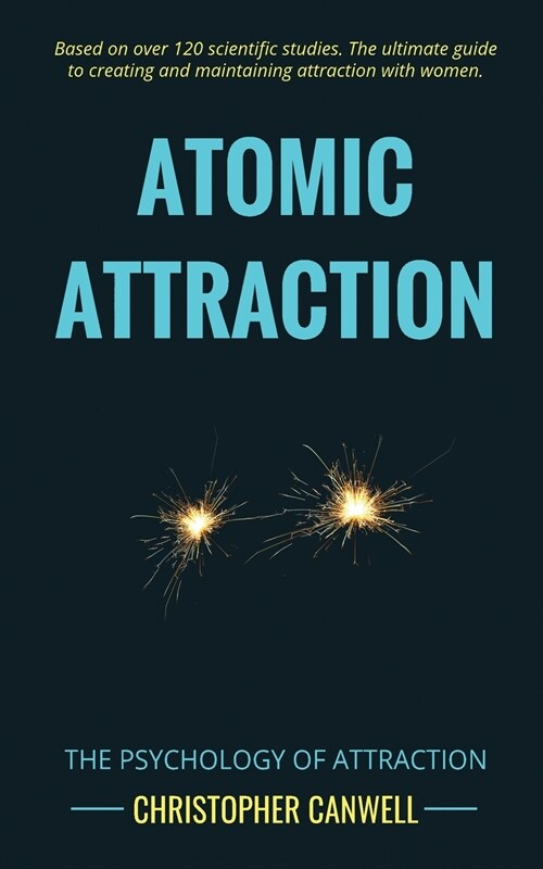 Atomic Attraction : The Psychology of Attraction (Paperback)