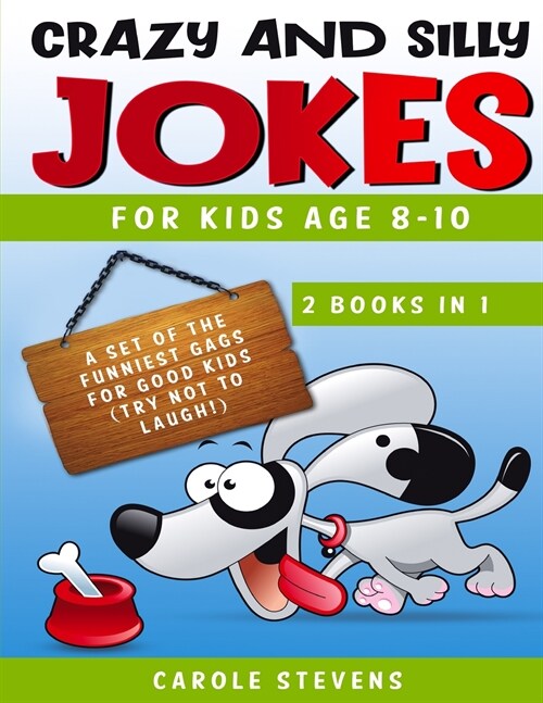 Crazy and Silly Jokes for kids age 8-10: 2 BOOKS IN 1: a set of the funniest jokes for good kids (try not to laugh!) (Paperback)