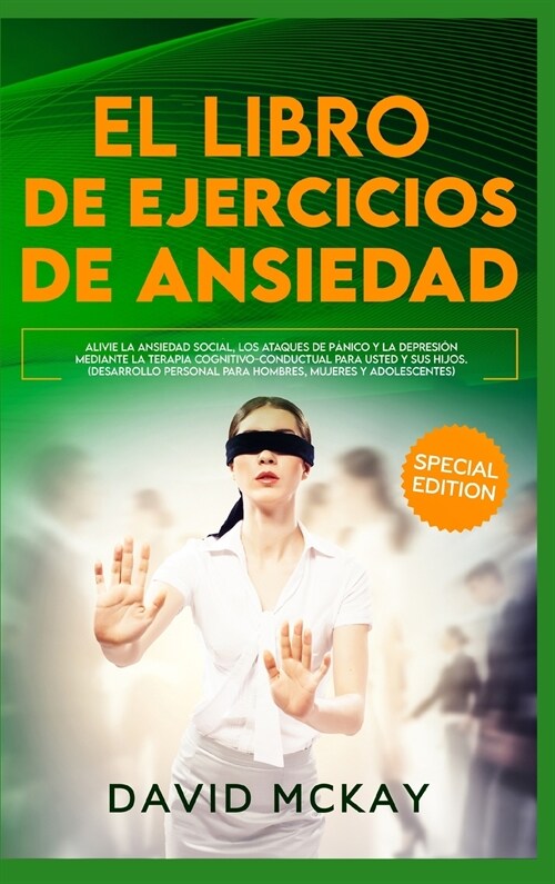 El Libro de Ejercicios de Ansiedad: Alivie la Ansiedad Social, los Ataques de P?ico y la Depresi? Mediante la Terapia Cognitivo-Conductual para Uste (Hardcover)