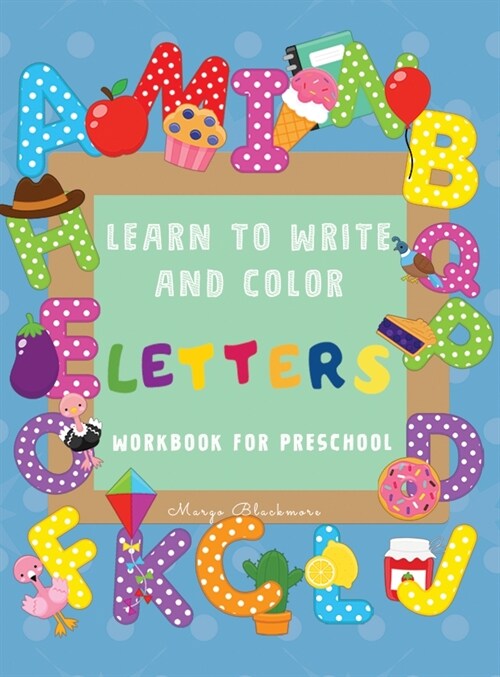Learn to Write and Color Letters Workbook for Preschool: Jumbo 230+ Different Pages: Good Practice for Your Little One, Fun and Educational: Learn to (Hardcover)