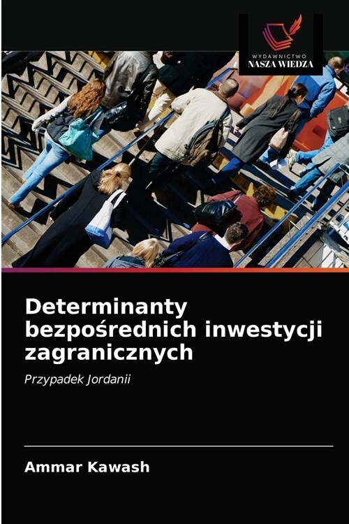 Determinanty bezpośrednich inwestycji zagranicznych (Paperback)
