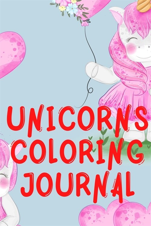 Unicorns Coloring Journal.2 in 1 Stunning Journal for Girls, Contains Coloring Pages with Unicorns. (Paperback)