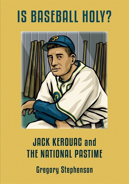IS BASEBALL HOLY? Jack Kerouac and the National Pastime (Paperback)