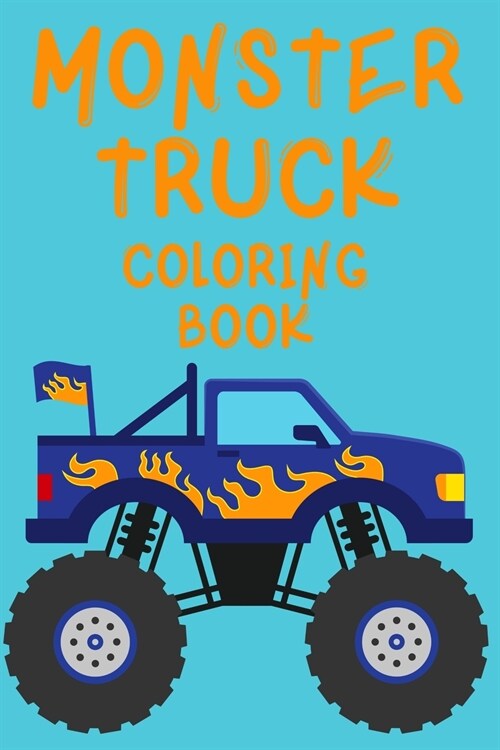Monster Truck Coloring Book.Trucks Coloring Book for Kids Ages 4-8. Have Fun! (Paperback)