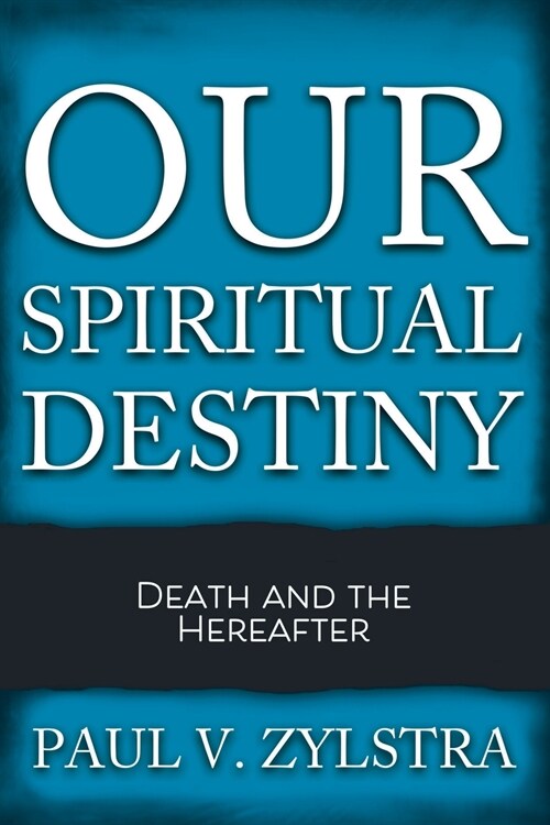 Our Spiritual Destiny: Death and the Hereafter (Paperback)