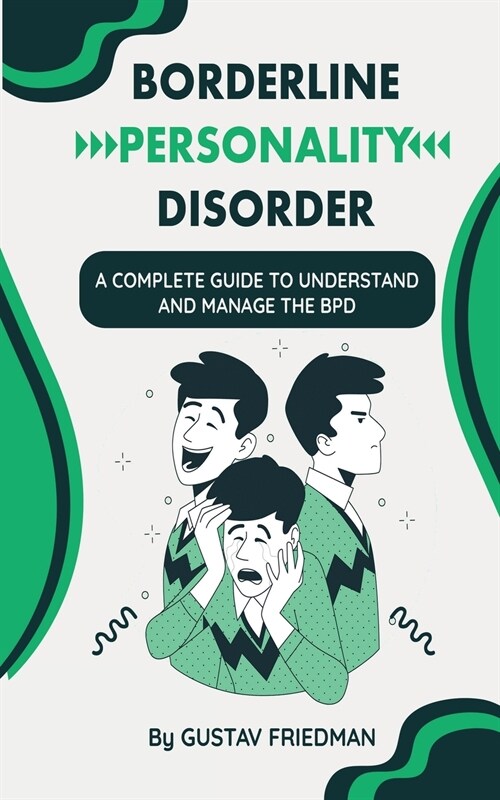 Borderline Personality Disorder: A Complete Guide to Understand and Manage the BPD (Paperback)