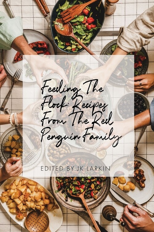 Feeding The Flock: Recipes from the Red Penguin Family (Paperback)