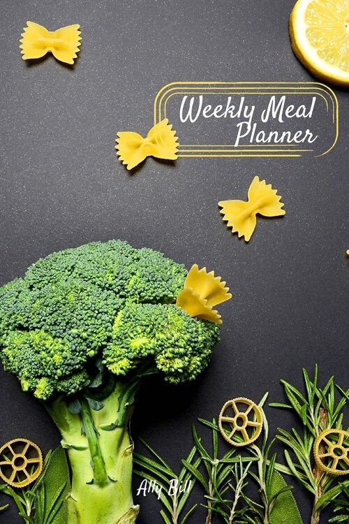 Weekly Meal Planner: Meal Planner Journal, Food Diary for Meal Planning, Weekly Menu & Planning Grocery List, Blank Meal Planner; (Paperback)