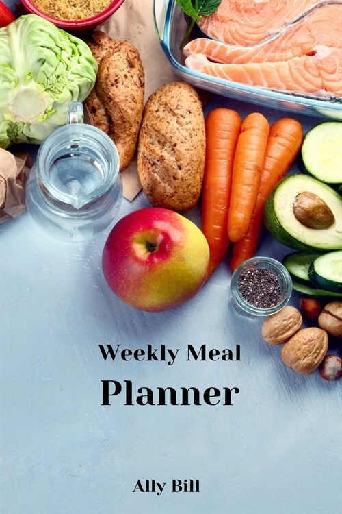 Weekly Meal Planner: Weekly Meal Planner: Week Menu Planner & Grocery List, Meal Planner Journal, Food Diary for Meal Planning, Weekly Menu (Paperback)