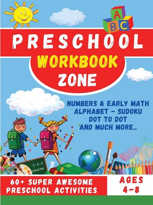 Preschool Workbook Zone: Workbook with; Numbers and Early Math, Alphabet, Sudoku, Dot to Dot and Much Moore... (Paperback)