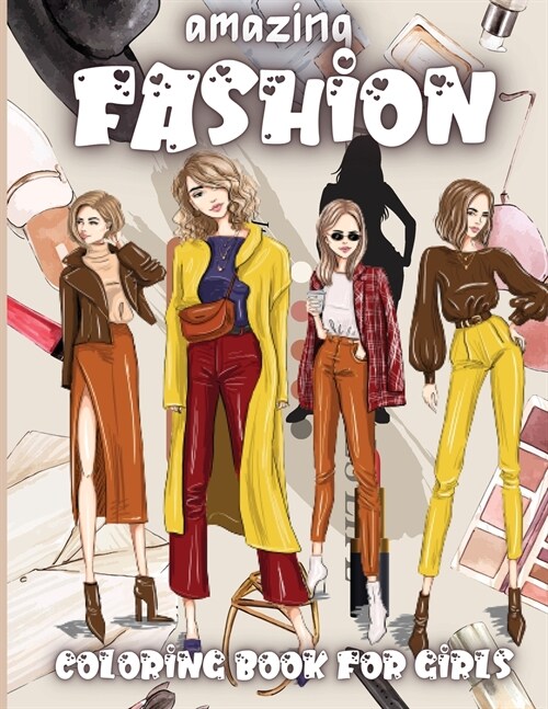 Amazing Fashion Coloring Book For Girls: Cute fashion coloring book for girls and teens, amazing pages with fun designs style and adorable outfits. (Paperback)