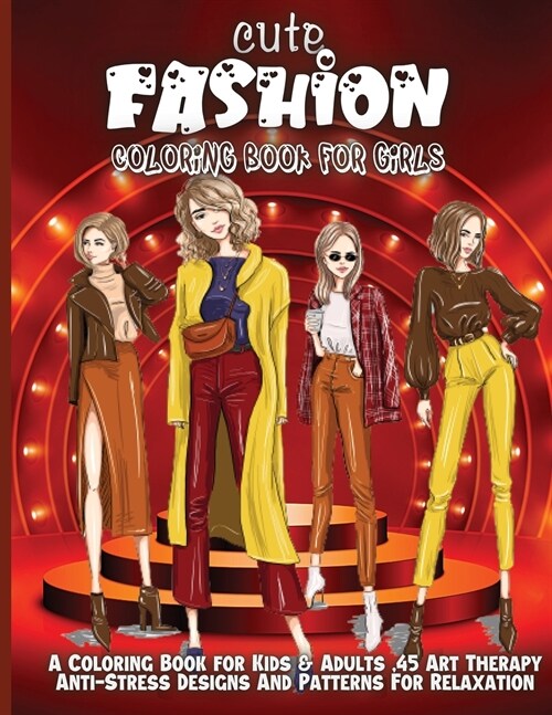 Cute Fashion Coloring Book For Girls: Cute fashion coloring book for girls and teens, amazing pages with fun designs style and adorable outfits. (Paperback)