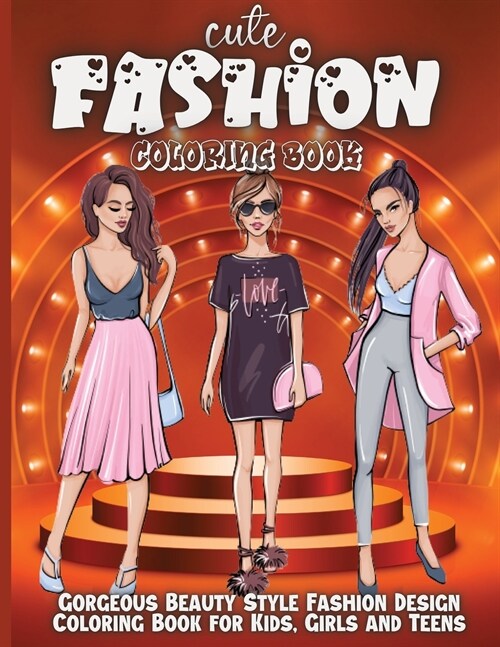 Cute Fashion Coloring Book: Amazing fashion coloring book for girls and teens, amazing pages with fun designs style and adorable outfits. (Paperback)