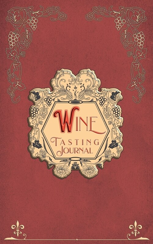 Wine Tasting Journal: Vintage Wine Review Testing Notes Journal Log Notebook Tasting Diary Book Notes & Impressions (Hardcover)