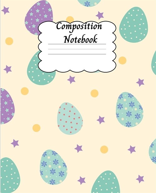 Composition Notebook: Amazing Wide Ruled Paper Notebook Journal with Easter Design - Wide Blank Lined Workbook for Teens, Kids, Boys and Gir (Paperback)