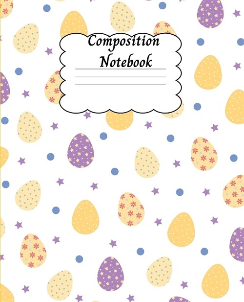 Composition Notebook: Amazing Wide Ruled Paper Notebook Journal with Easter Design - Wide Blank Lined Workbook for Teens, Kids, Boys and Gir (Paperback)