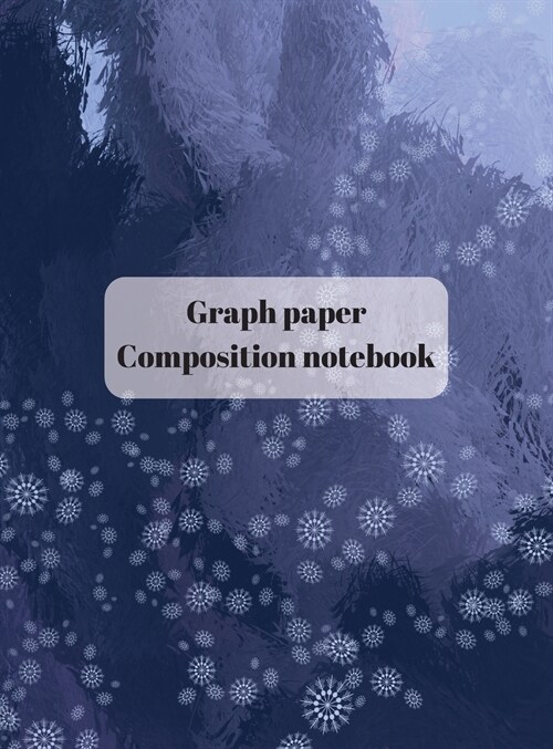 Graph Paper Composition Notebook: Grid Paper Notebook, Quad Ruled, Grid Composition Notebook for Math and Science Students (Hardcover)