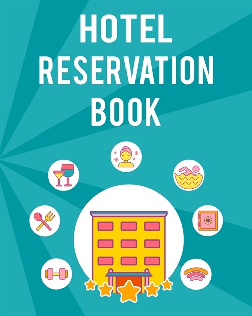Hotel Reservation Book: Perfect Hotel Reservation Book And Hotel Guest Book For All Guests Coming To The Hotel. Ideal Guest Book For Hotel And (Paperback)
