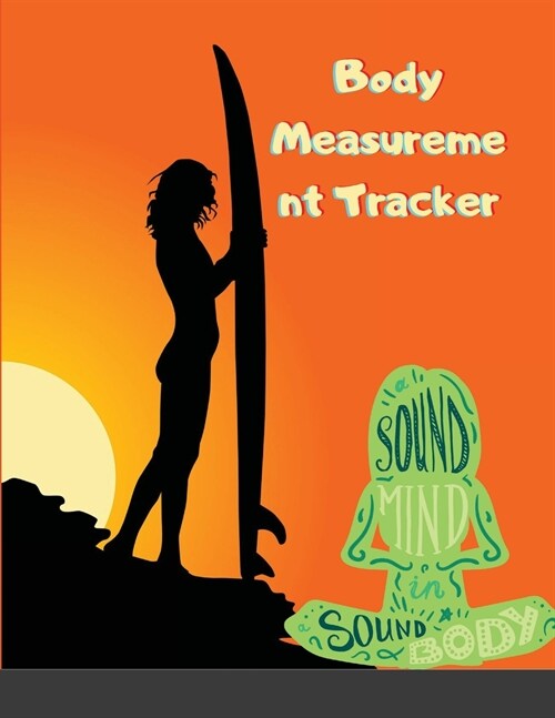 Body Measurement Tracker: Journal, log, notebook with weight tracker.body shape and body size -with a food and fitness log. (Paperback)