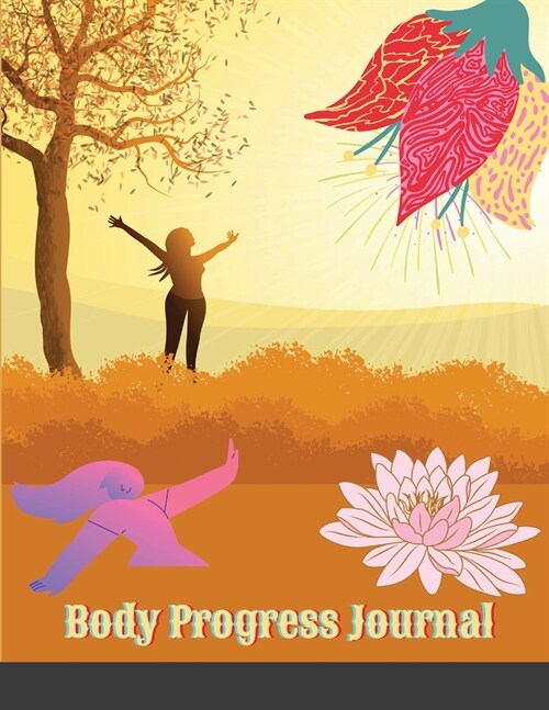 Body Progress Journal: Fitness Journal For Girls, Women, Log book, journal, notebook, tracker for body measurement (Paperback)