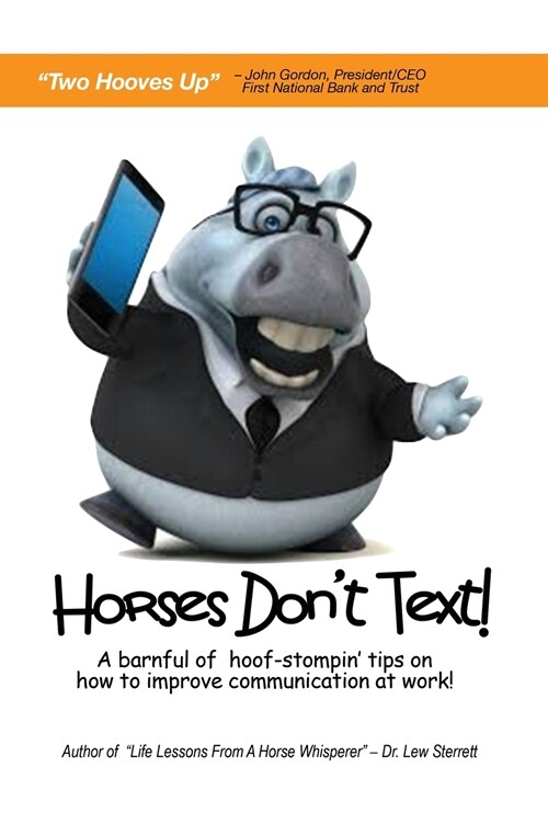 Horses Dont Text: A Barnful of Hoof-Stompin Tips on How to Improve Communication at Work! (Paperback)