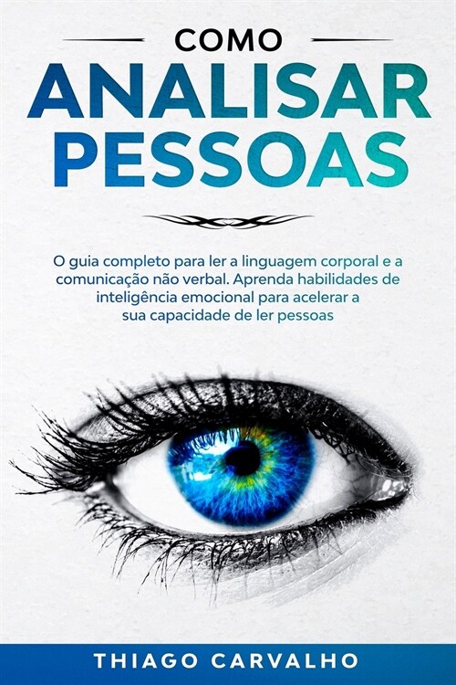 Como Analisar Pessoas: O guia completo para ler a linguagem corporal e a comunica豫o n? verbal. Aprenda habilidades de intelig?cia emociona (Paperback)