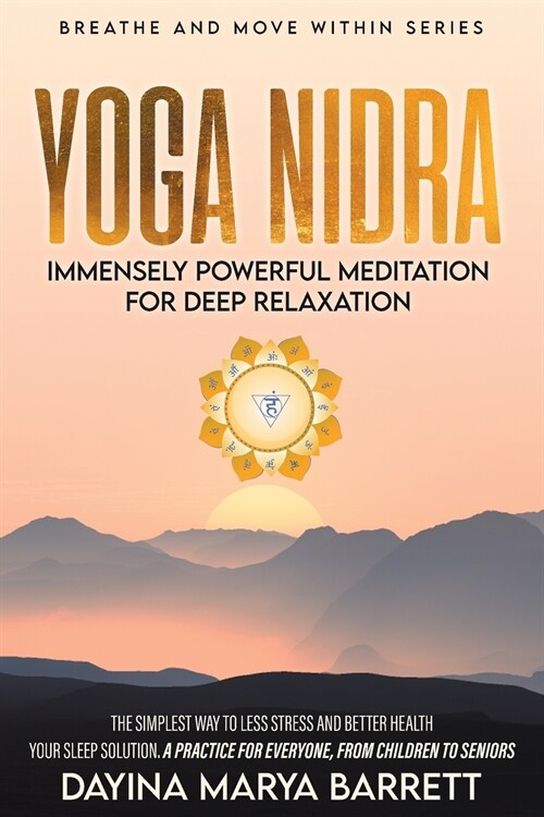 Yoga Nidra Immensely Powerful Meditation for Deep Relaxation: The Simplest Practice for Everyone, from Children to Seniors, to Lessen Stress, Sleep De (Paperback)