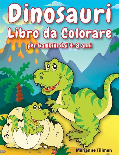 Dinosauri Libro da Colorare per bambini dai 4-8 anni: Libro per Ragazzi e Ragazze da Colorare con Disegni Realistici, Labirinti e Giochi di Dadi (Paperback)