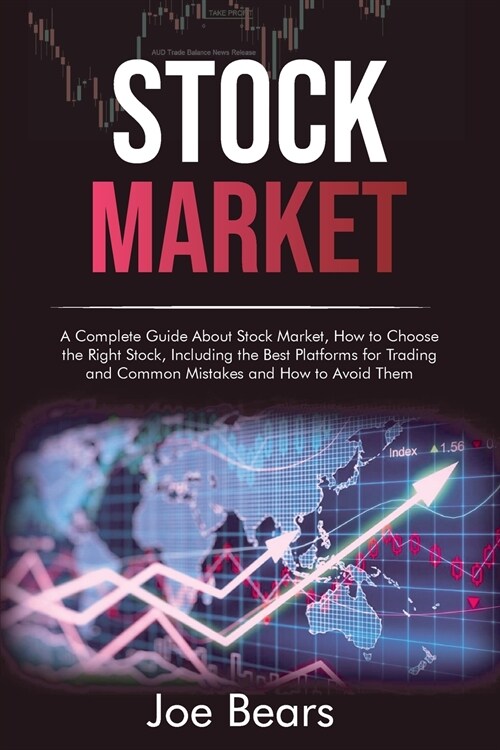 Stock Investing: A Guide to Understanding the True Value of a Stock, Including How to Identify a Bad Stock, When to Sell a Stock and th (Paperback)