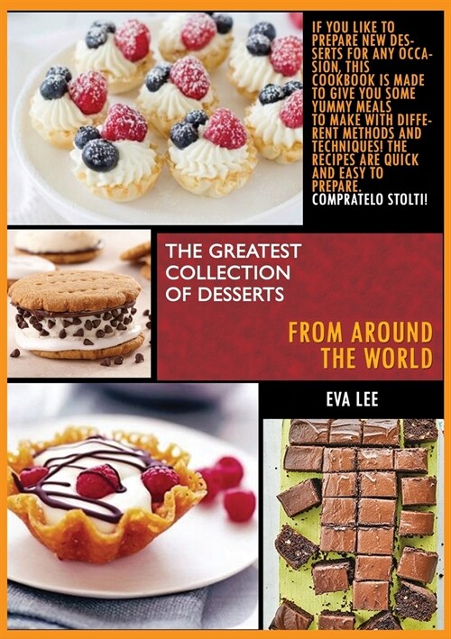 The greatest collection of desserts from all around the world: 3 Books in 1: If you like to prepare new desserts for every occasion, this cookbook is (Paperback)