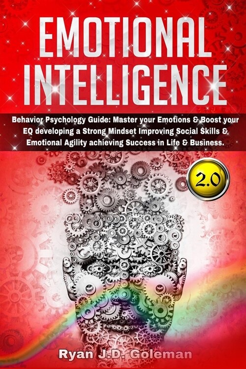 Emotional Intelligence: Behavior Psychology Guide: Master your Emotions & Boost your EQ developing a Strong Mindset Improving Social Skills & (Paperback)