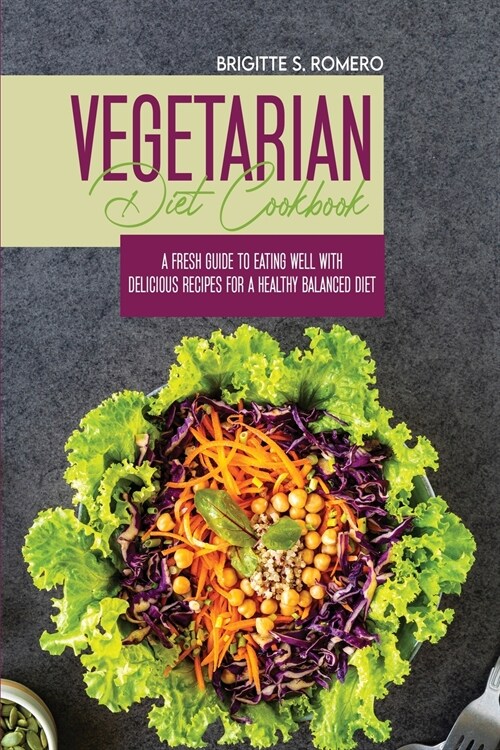 Vegetarian Diet Cookbook: A Fresh Guide to Eating Well with Delicious Recipes for a Healthy Balanced Diet (Paperback)