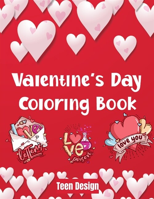 Valentines Day Coloring Book: Love is Beautiful/ February 14th day of lovers in a coloring book (Paperback)