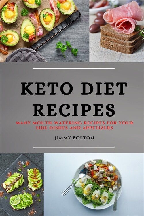 Keto Diet Recipes: Many Mouth-Watering Recipes for Your Side Dishes and Appetizers (Paperback)