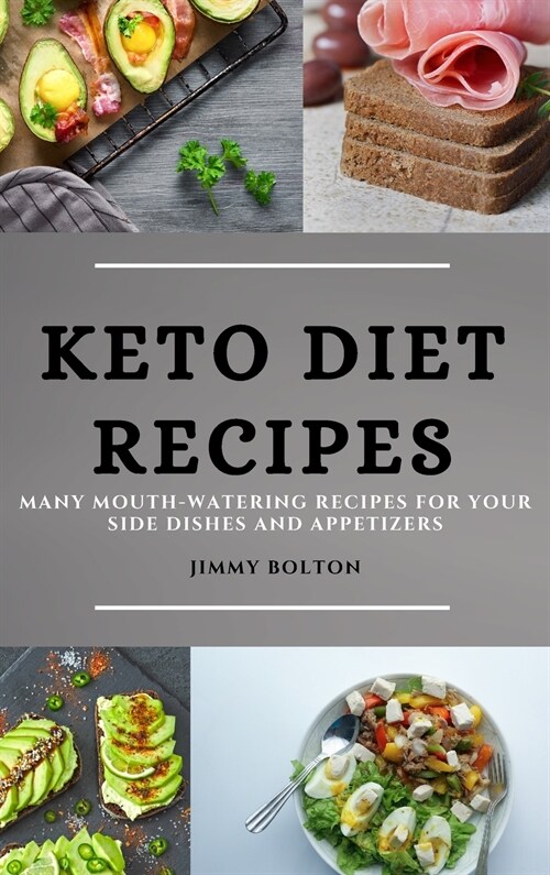 Keto Diet Recipes: Many Mouth-Watering Recipes for Your Side Dishes and Appetizers (Hardcover)