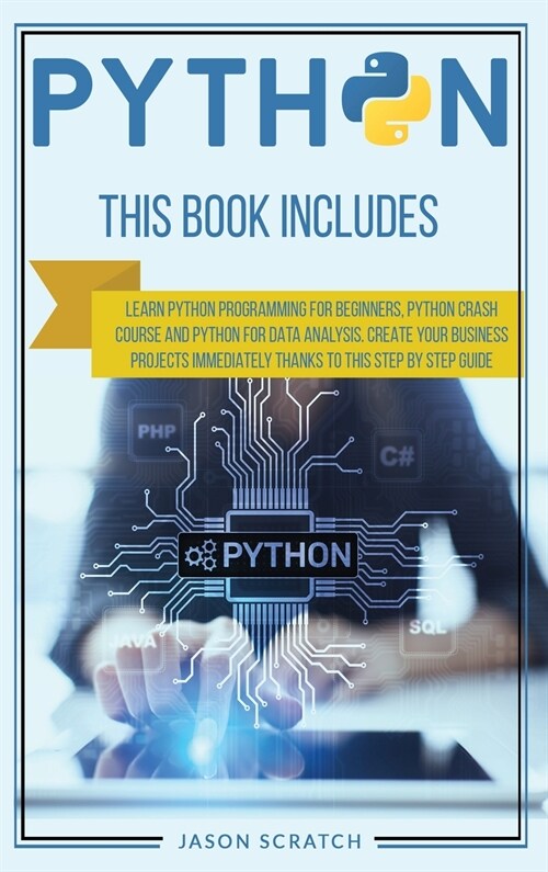 Python: This Book Includes: Learn Python Programming for Beginners, Python Crash Course and Python for Data Analysis. Create Y (Hardcover)