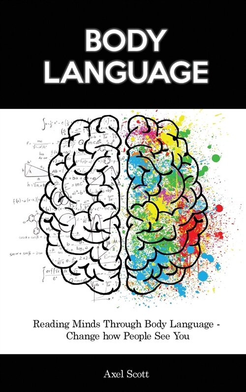 Body Language: Reading Minds Through Body Language - Change how People See You (Hardcover)
