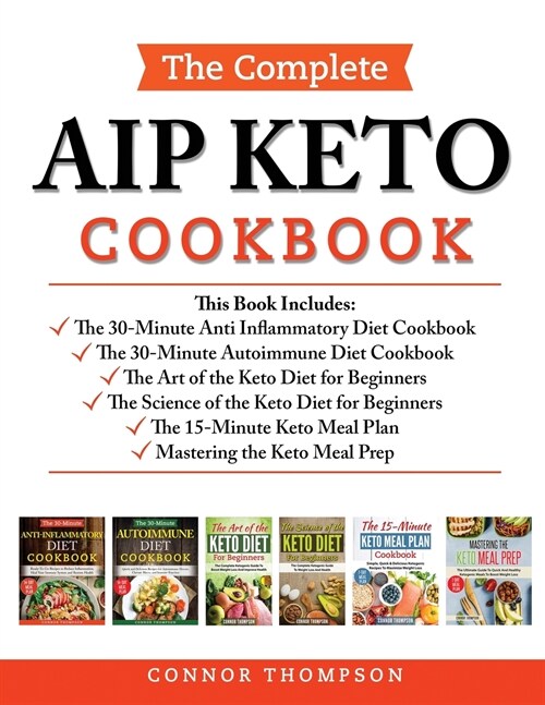 The Complete AIP Keto Cookbook: Includes: The Anti-Inflammatory Diet, The Autoimmune Diet, The Science of the Keto Diet, The Art of the Keto Diet, The (Paperback)