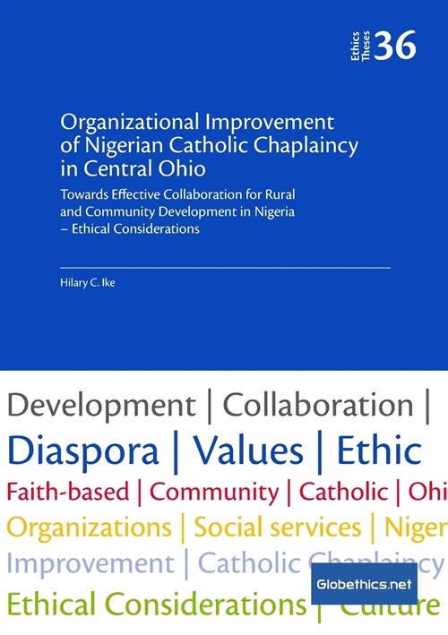 Organizational Improvement of Nigerian Catholic Chaplaincy in Central Ohio: Towards Effective Collaboration for Rural and Community Development in Nig (Paperback)