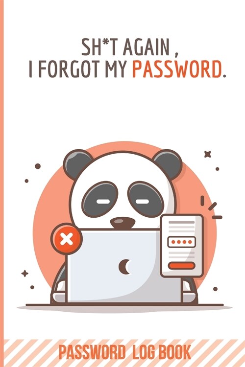 Shit Again, I Forgot My Password: Internet Address & Password Logbook - Alphabetical Organizer - Logbook To Protect Usernames (Password Organizer) (Paperback)