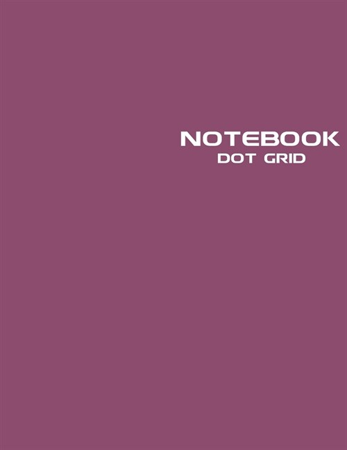 Notebook Dot Grid: Magenta, 120 Dotted Pages 8.5 x 11 inches Large Journal - Softcover Color Trends Collection Excellent Gift Idea for Wo (Paperback)