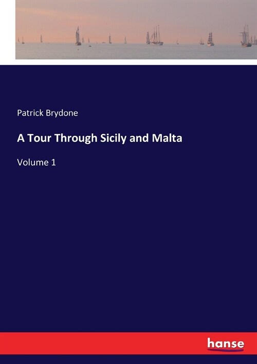 A Tour Through Sicily and Malta: Volume 1 (Paperback)