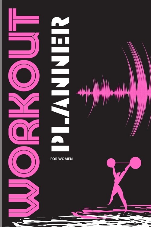 Workout Planner For Women: : Fitness And Workout Tracker Journal Workout Log Book Exercise Journal And Planner For Women - Gym And Home (Paperback)