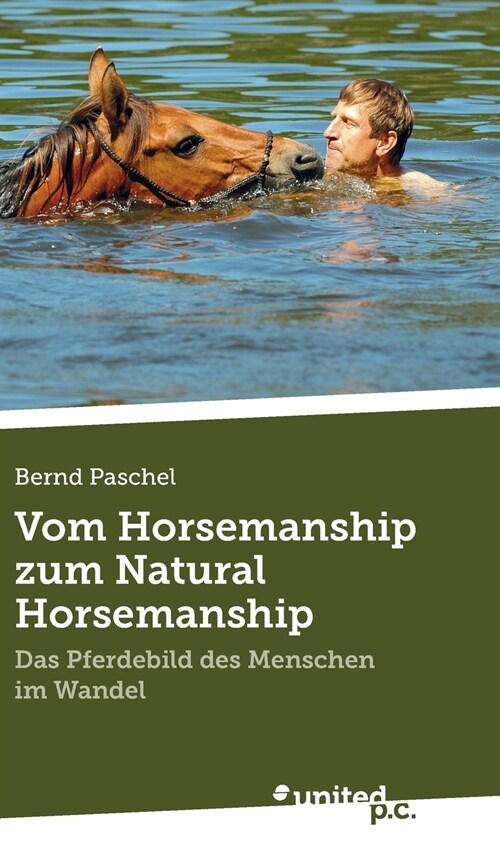 Vom Horsemanship zum Natural Horsemanship: Das Pferdebild des Menschen im Wandel (Hardcover)